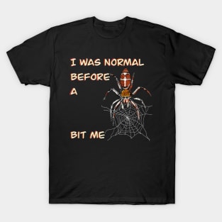 I was normal before a pier bit me _Halloween Spider_Cobweb Creepy patterned animal T-Shirt